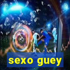 sexo guey